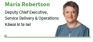 Maria Robertson Deputy Chief Executive, Service Delivery & Operations Kāwai ki te Iwi Maria Robertson Deputy Chief Executive, Service Delivery & Operations Kāwai ki te Iwi