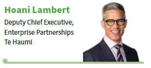 Hoani Lambert, Deputy Chief Executive, Enterprise Partnerships Te Haumi Hoani Lambert, Deputy Chief Executive, Enterprise Partnerships Te Haumi