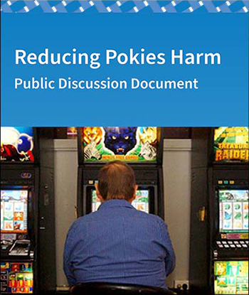 Reducing Pokies Harm - Public Discussion Document Reducing Pokies Harm - Public Discussion Document